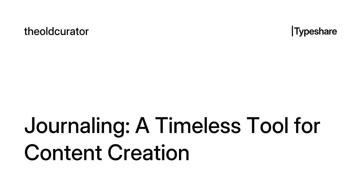Journaling: A Timeless Tool for Content Creation